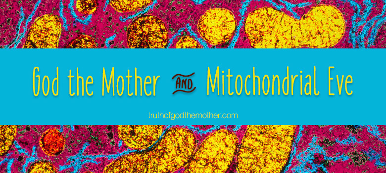 God the Mother and the Mitochondrial Eve